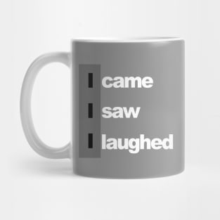 I came, i saw, i laughed Mug